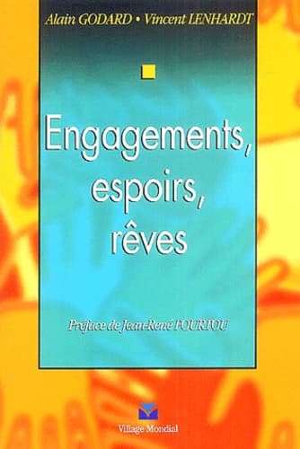 Engagements, espoirs, rêves ([Nouv. éd.]) Alain Godard, Vincent Lenhardt ; préf. de Jean-René Fourtou
