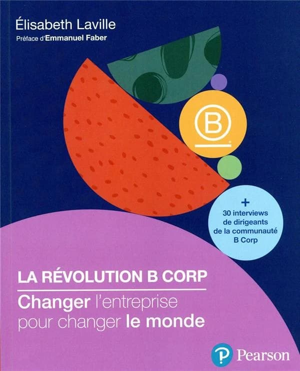 La révolution B Corp : changer l'entreprise pour changer le monde