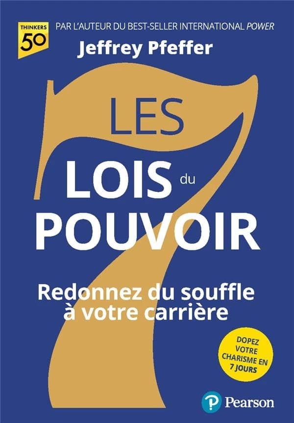 Les 7 lois du pouvoir : [redonnez du souffle à votre carrière]