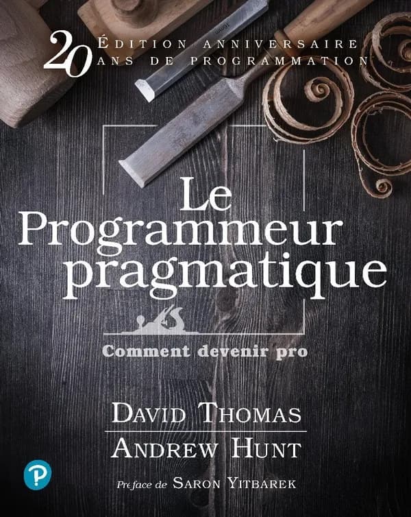 Le programmeur pragmatique : comment devenir pro (Édition anniversaire, revue et augmentée) David Thomas & Andrew Hunt
