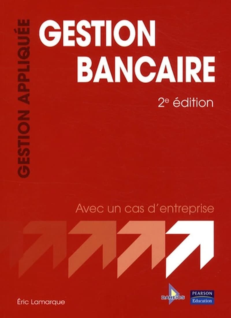 Gestion bancaire (2e éd.) Éric Lamarque