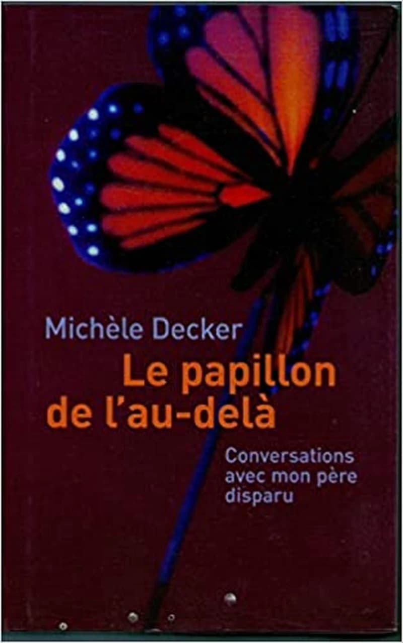 Le papillon de l'au-delà - Conversations avec mon père disparu