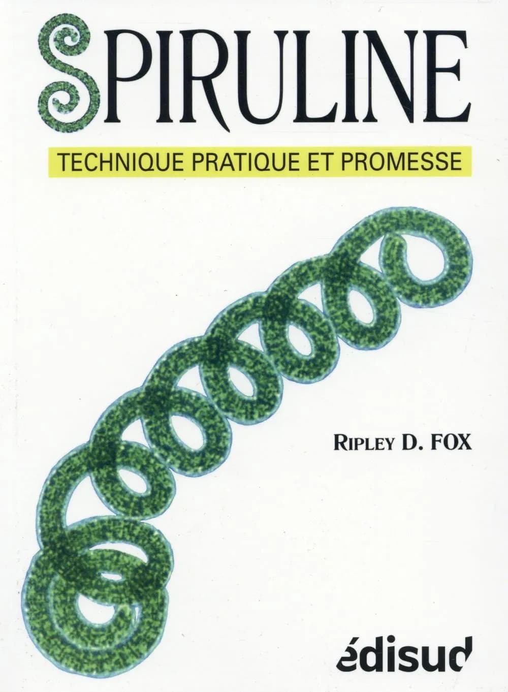 Spiruline : technique, pratique et promesse