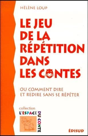 Le jeu de la répétition dans les contes : ou comment dire et redire sans se répéter