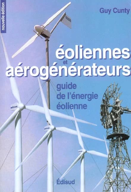 Eoliennes et aérogénérateurs : guide de l'énergie éolienne