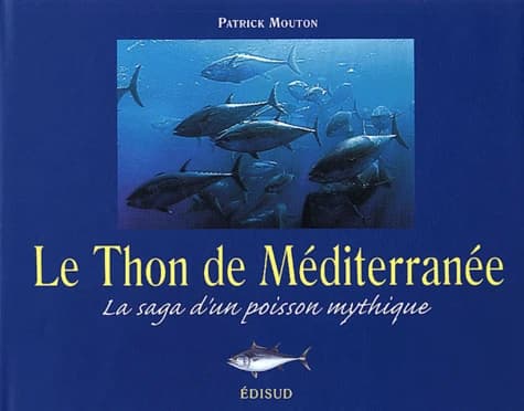 Le thon de Méditerranée : la saga d'un poisson mythique