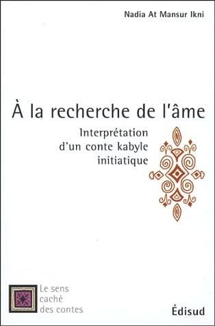 À la recherche de l'âme : interprétation d'un conte kabyle initiatique