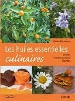 Les huiles essentielles culinaires : plantes, arômes naturels, recettes