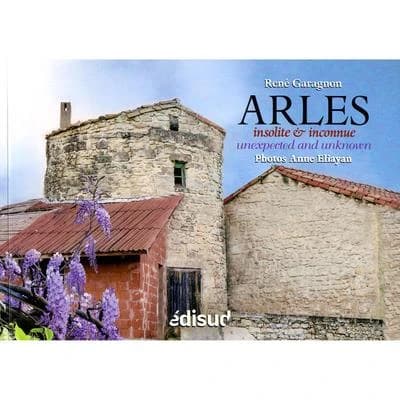 Arles : insolite & inconnue
