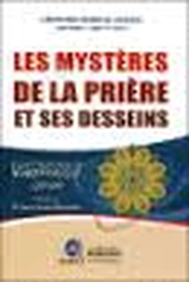 Les mystères de la prière et ses desseins