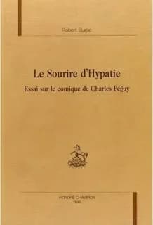 Le sourire d'Hypatie : essai sur le comique de Charles Péguy