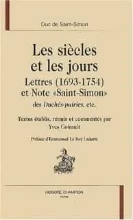 Les siècles et les jours : lettres (1693-1754) et note "Saint-Simon", des Duchés-pairies, etc