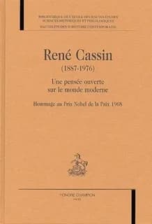 René Cassin (1887-1976), une pensée ouverte sur le monde moderne : hommage au Prix Nobel de la paix 1968