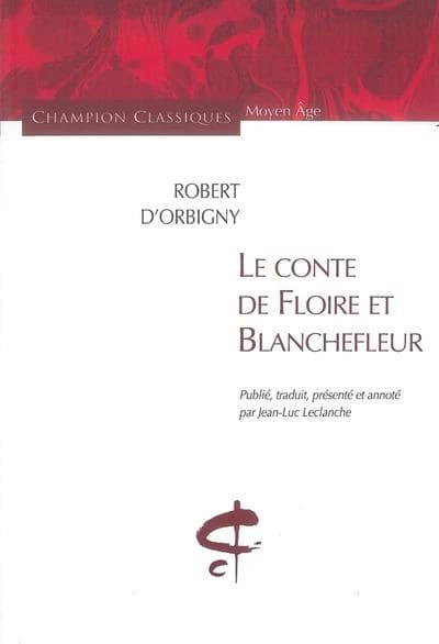 Le conte de Floire et Blanchefleur : nouv. éd. critique du texte manuscrit A (Paris, BNF, fr. 375) p