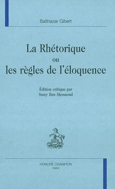La rhétorique ou Les règles de l'éloquence