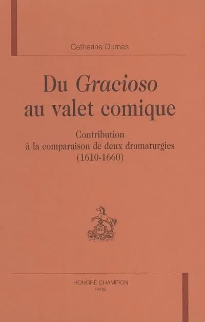 Du gracioso au valet comique : contribution à la comparaison de deux dramaturgies, 1610-1660
