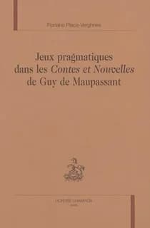 Jeux pragmatiques dans les "Contes et nouvelles" de Guy de Maupassant