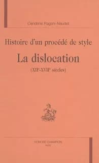 Histoire d'un procédé de style : la dislocation, XIIe-XVIIe siècles