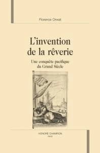 L'invention de la rêverie : une conquête pacifique du Grand siècle