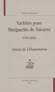 Variétés pour Marguerite de Navarre, 1978-2004 : autour de "L'Heptaméron"