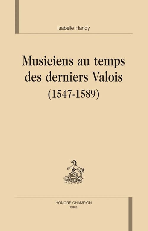Musiciens au temps des derniers Valois, 1547-1589