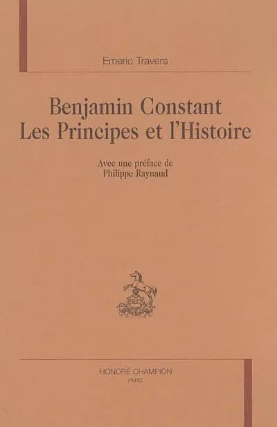 Benjamin Constant, les principes et l'histoire