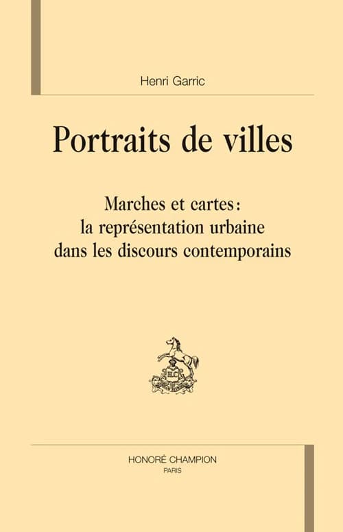 Portraits de villes : marches et cartes : la représentation urbaine dans les discours contemporains