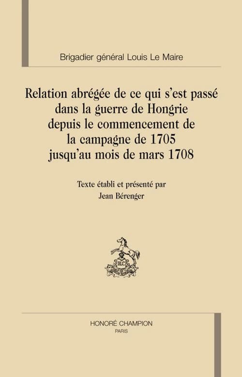 Relation abrégée de ce qui s'est passé dans la guerre de Hongrie depuis le commencement de la campagne de 1705 jusqu'au mois de mars 1708