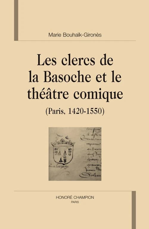 Les clercs de la Basoche et le théâtre comique : Paris, 1420-1550