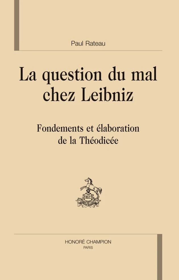 La question du mal chez Leibniz : fondements et élaboration de la théodicée