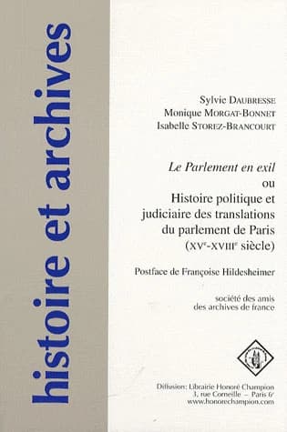Le Parlement en exil ou Histoire politique et judiciaire des translations du Parlement de Paris : XVe-XVIIIe siècle