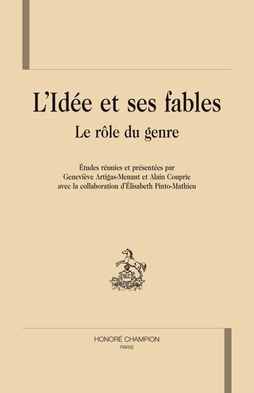 L'idée et ses fables : le rôle du genre : [actes du colloque, Créteil, 2001]