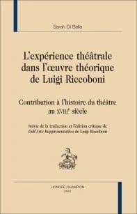 L'expérience théâtrale dans l'oeuvre théorique de Luigi Riccoboni : contribution à l'histoire du théâtre au XVIIIe siècle. Suivie de la traduction et l'édition critique de "Dell'arte rappresentativa" de Luigi Riccoboni