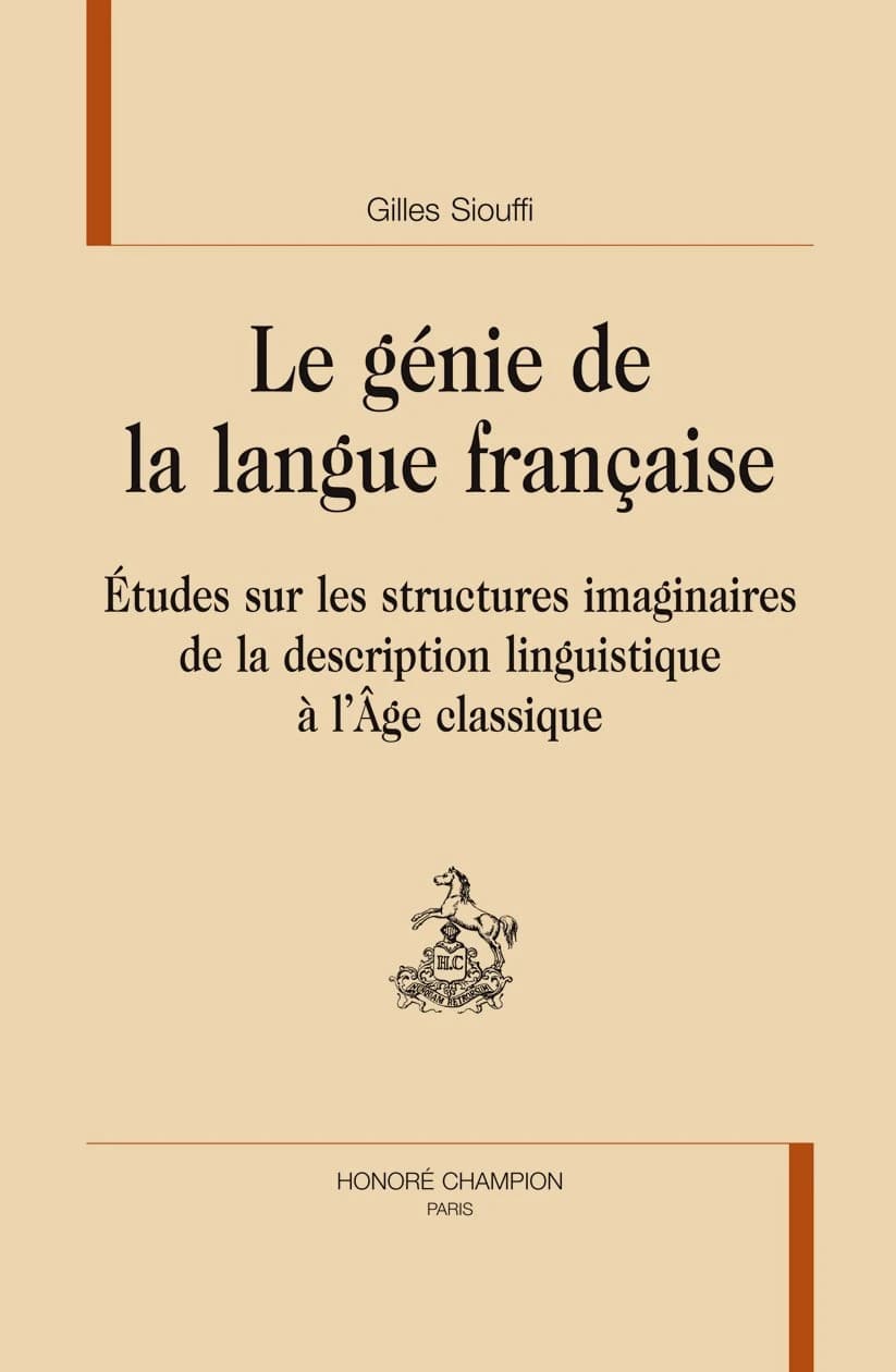 Le génie de la langue française : études sur les structures imaginaires de la description linguistique à l'âge classique