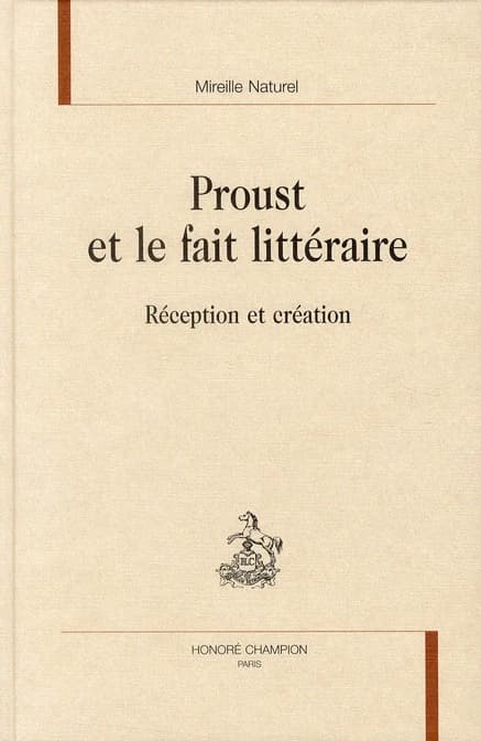 Proust et le fait littéraire : réception et création