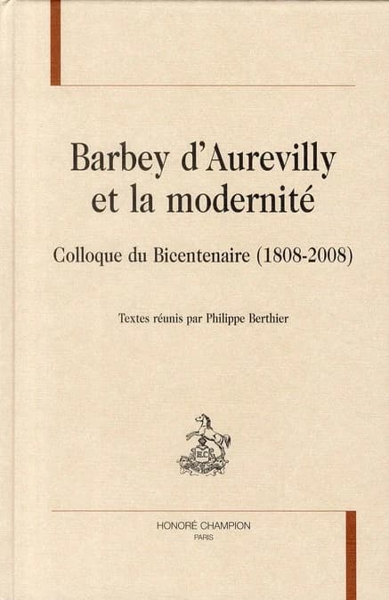 Barbey d'Aurevilly et la modernité : colloque du bicentenaire, 1808-2008