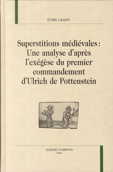 Superstitions médiévales : une analyse d'après l'exégèse du premier commandement d'Ulrich de Pottenstein