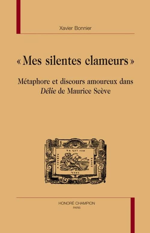 "Mes silentes clameurs" : métaphore et discours amoureux dans "Délie" de Maurice Scève