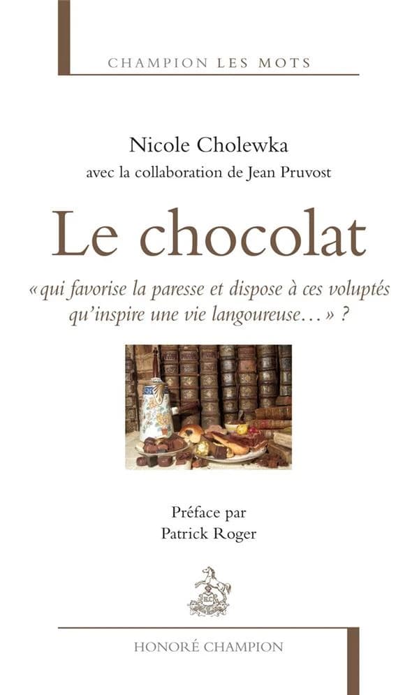 Le chocolat : "qui favorise la paresse et dispose à ces voluptés qu'inspire une vie langoureuse..." ?