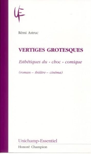 Vertiges grotesques : esthétiques du choc comique : roman-théâtre-cinéma