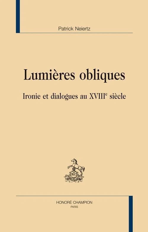 Lumières obliques : ironie et dialogues au XVIIIe siècle