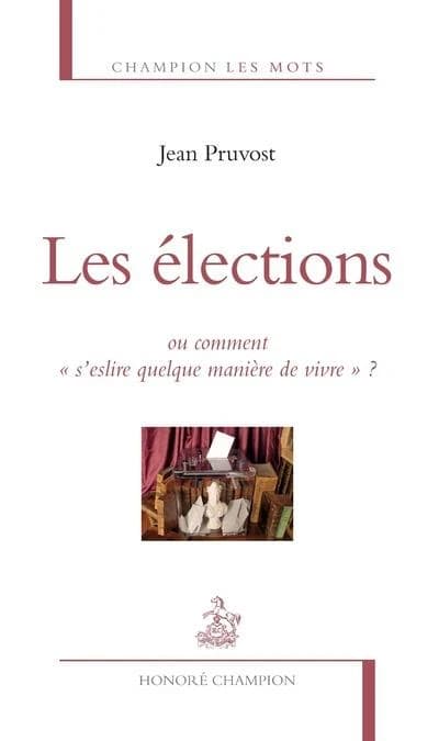 Les élections ou Comment s'eslire quelque manière de vivre ?