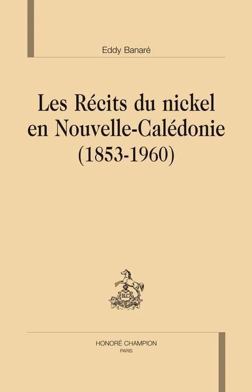 Les récits du nickel en Nouvelle-Calédonie, 1853-1960