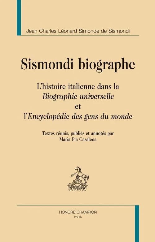 Sismondi biographe : l'histoire italienne dans la "Biographie universelle" et "L'Encyclopédie des gens du monde"