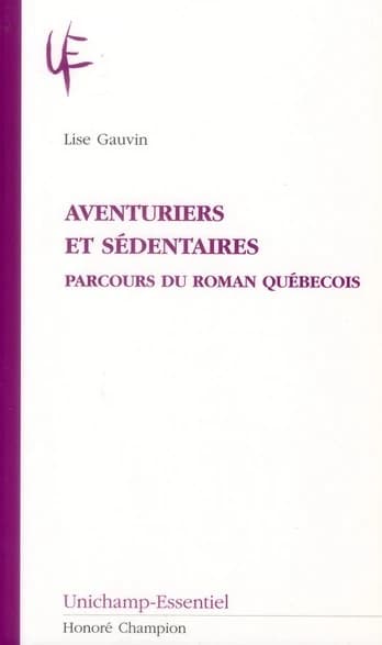 Aventuriers et sédentaires : parcours du roman québecois