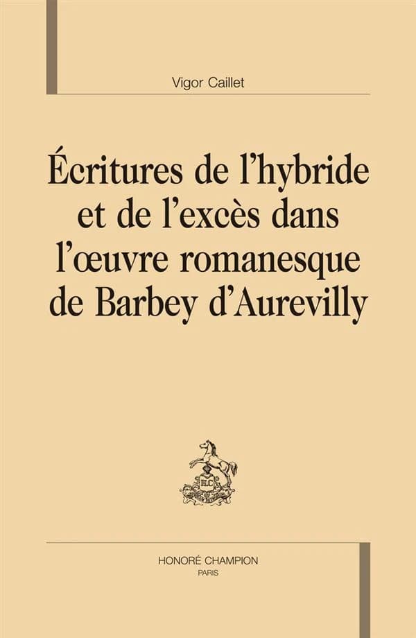 Écritures de l'hybride et de l'excès dans l'oeuvre romanesque de Barbey d'Aurevilly