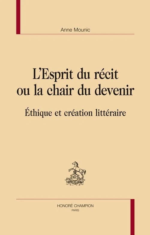 L'esprit du récit ou La chair du devenir : éthique et création littéraire