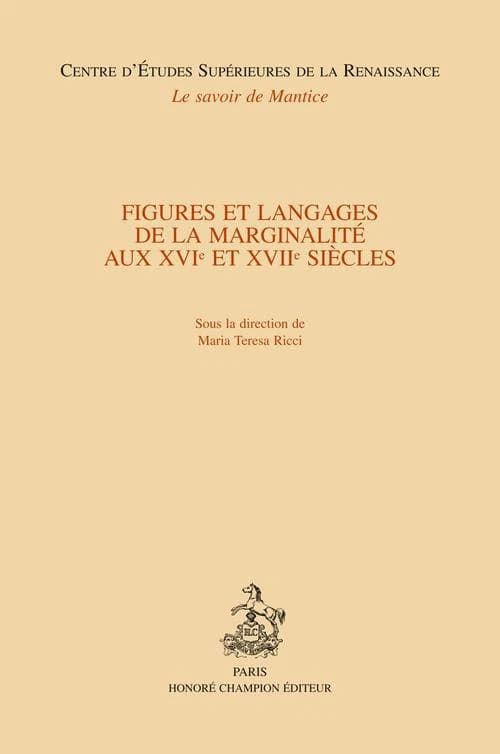 Figures et langages de la marginalité aux XVIe et XVIIe siècles