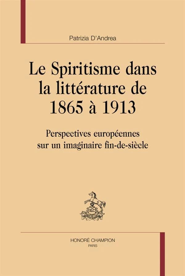 Le spiritisme dans la littérature de 1865 à 1913 : perspectives européennes sur un imaginaire fin-de-siècle