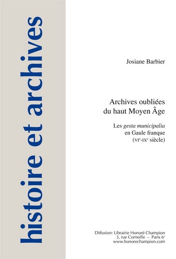 Archives oubliées du haut Moyen âge : les gesta municipalia en Gaule franque, VI-IXe siècle